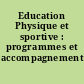 Education Physique et sportive : programmes et accompagnement