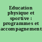 Education physique et sportive : programmes et accompagnement