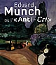 Edvard Munch, ou l'"Anti-Cri" : [exposition], Pinacothèque de Paris, 19 février-18 juillet 2010