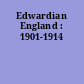 Edwardian England : 1901-1914