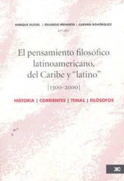 El pensiamento filosófico latinoamericano, del Caribe y "latino" (1300-2000) : historia corrientes, temas y filósofos