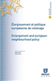 Elargissement et politique européenne de voisinage : Enlargement and European neighbourhood policy