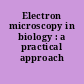 Electron microscopy in biology : a practical approach