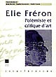 Elie Fréron : polémiste et critique d'art : [actes du colloque tenu à Quimper les 15 et 16 mai 1998]
