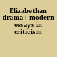 Elizabethan drama : modern essays in criticism