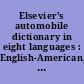Elsevier's automobile dictionary in eight languages : English-American, French, Italian, Spanish, Portuguese, German, Russian, Japanese