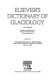 Elsevier's dictionary of glaciology in four languages : English with definitions, Russian with definitions, French and German
