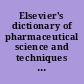 Elsevier's dictionary of pharmaceutical science and techniques : in five languages : english, french, italian, spanish, german : Volume 1 : Pharmaceutical technology