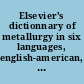 Elsevier's dictionnary of metallurgy in six languages, english-american, french, spanish, italian, dutch, and german