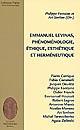 Emmanuel Levinas, phénoménologie, éthique, esthétique, herméneutique
