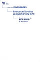 Emmanuel Levinas : la question du livre : [actes du colloque "Emmanuel Levinas et la question du livre" proposé par l' IMEC à l' abbaye d' Ardenne, du 4 au 6 décembre 2006]
