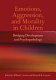 Emotions, aggression, and morality in children : bridging development and psychopathology