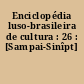 Enciclopédia luso-brasileira de cultura : 26 : [Sampai-Sinîpt]