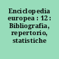 Enciclopedia europea : 12 : Bibliografia, repertorio, statistiche