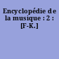 Encyclopédie de la musique : 2 : [F-K.]