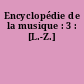 Encyclopédie de la musique : 3 : [L.-Z.]