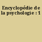Encyclopédie de la psychologie : 1