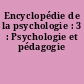 Encyclopédie de la psychologie : 3 : Psychologie et pédagogie