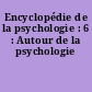 Encyclopédie de la psychologie : 6 : Autour de la psychologie