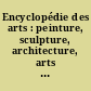 Encyclopédie des arts : peinture, sculpture, architecture, arts graphiques, arts décoratifs