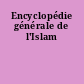 Encyclopédie générale de l'Islam