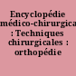 Encyclopédie médico-chirurgicale : Techniques chirurgicales : orthopédie traumatologie