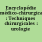Encyclopédie médico-chirurgicale : Techniques chirurgicales : urologie gynécologie