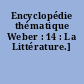 Encyclopédie thématique Weber : 14 : La Littérature.]