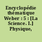 Encyclopédie thématique Weber : 5 : [La Science. I.] Physique, chimie.]