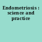Endometriosis : science and practice