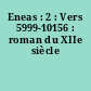 Eneas : 2 : Vers 5999-10156 : roman du XIIe siècle