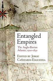 Entangled empires : the Anglo-Iberian Atlantic, 1500-1830