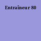Entraîneur 80