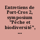 Entretiens de Port-Cros 2, symposium "Pêche et biodiversité", 21- 23 septembre 2003, Porquerolles, France : programme
