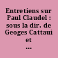 Entretiens sur Paul Claudel : sous la dir. de Geoges Cattaui et Jacques Madaule