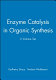 Enzyme catalysis in organic synthesis : a comprehensive handbook : Volume 1