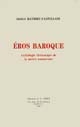 Eros baroque : anthologie de la poésie amoureuse baroque 1570-1620