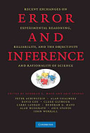Error and inference : recent exchanges on experimental reasoning, reliability, and the objectivity and rationality of science