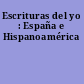 Escrituras del yo : España e Hispanoamérica