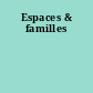 Espaces & familles