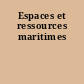 Espaces et ressources maritimes