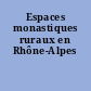 Espaces monastiques ruraux en Rhône-Alpes
