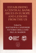Establishing a central bank : issues in Europe and lessons from the US