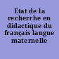 Etat de la recherche en didactique du français langue maternelle