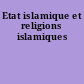Etat islamique et religions islamiques