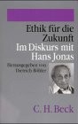 Ethik für die Zukunft : Im Diskurs mit Hans Jonas