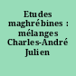 Etudes maghrébines : mélanges Charles-André Julien