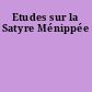 Etudes sur la Satyre Ménippée