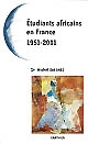 Etudiants africains en France : 1951-2001 : cinquante ans de relations France-Afrique, quel avenir ?