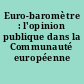 Euro-baromètre : l'opinion publique dans la Communauté européenne
